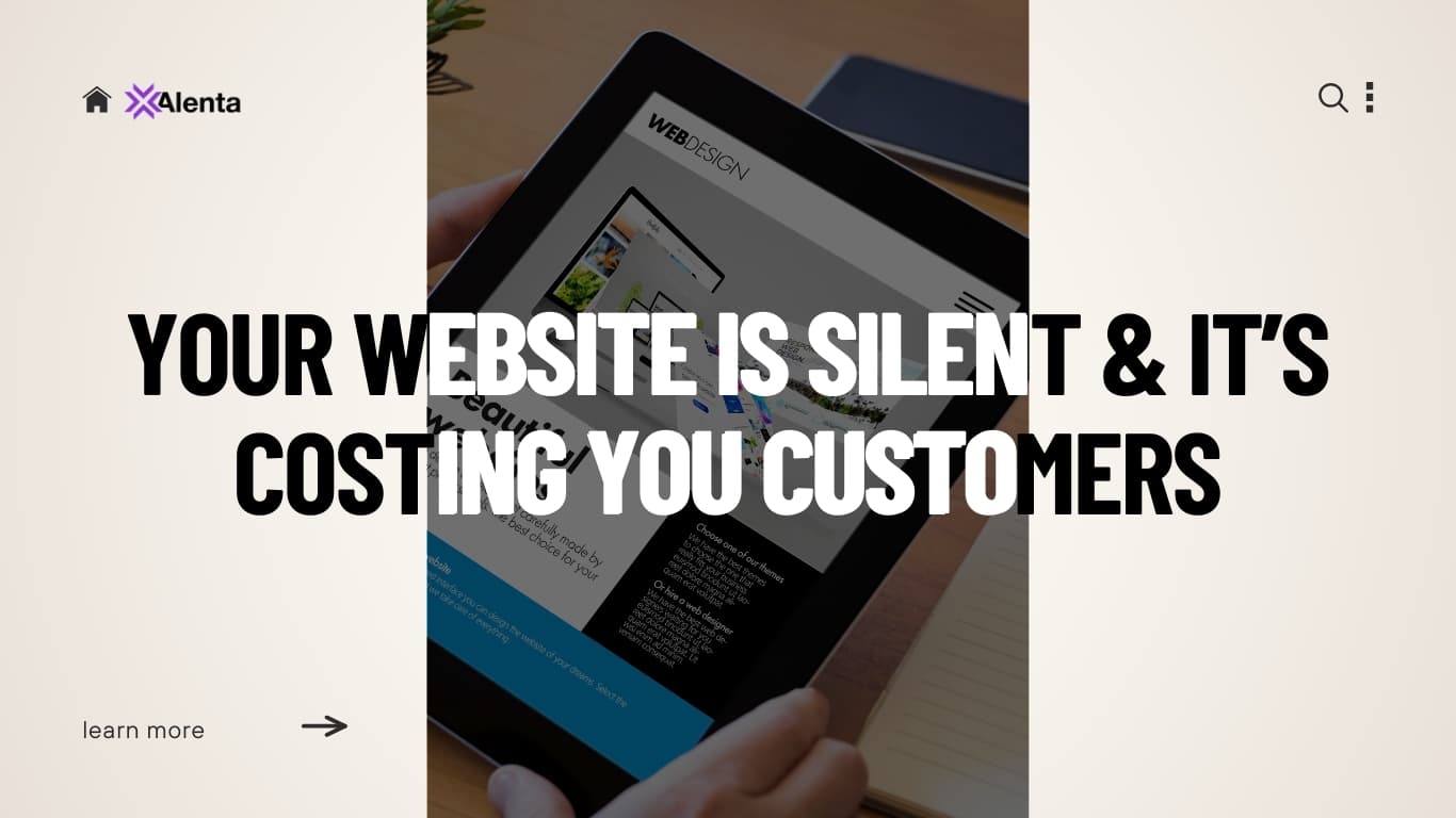 YOUR WEBSITE IS SILENT & IT'S COSTING YOU CUSTOMERS